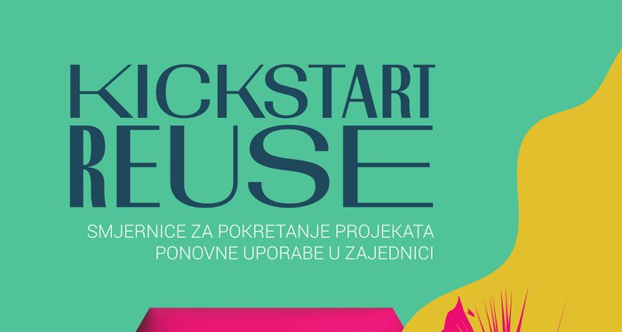 Kickstart Reuse - smjernice za pokretanje projekata ponovne uporabe u zajednici (HRVATSKI)