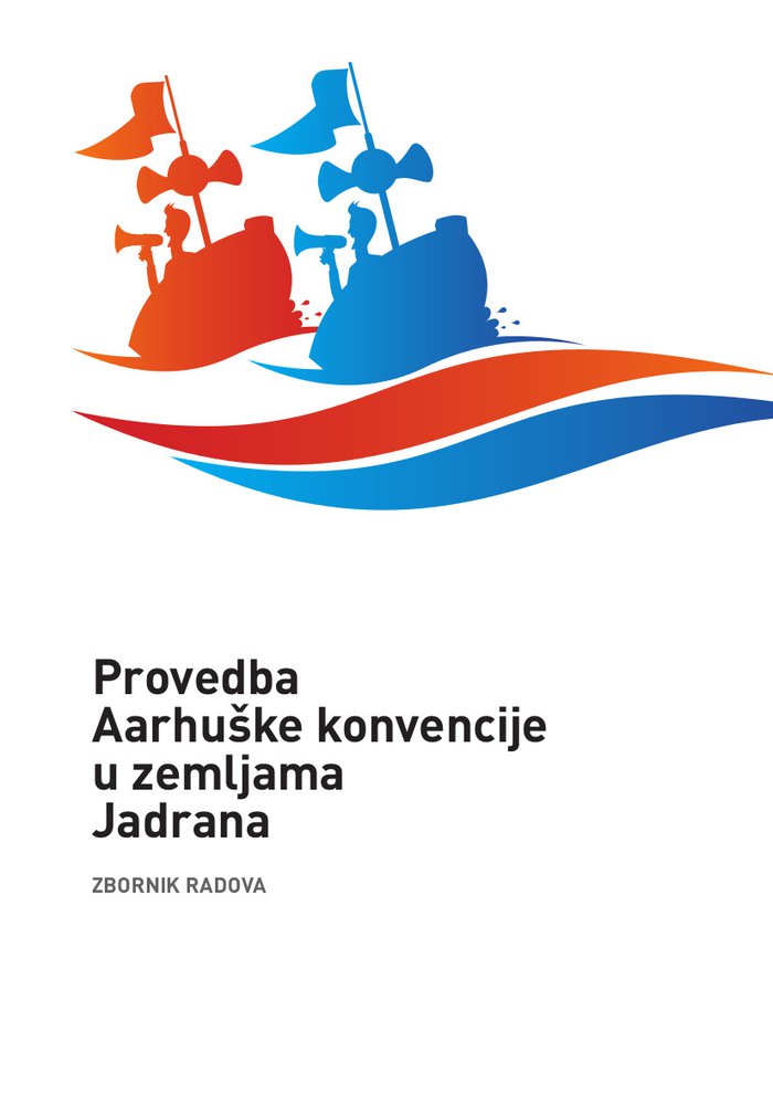 Provedba Aarhuške konvencije u zemljama Jadrana - zbornik radova (2011.)