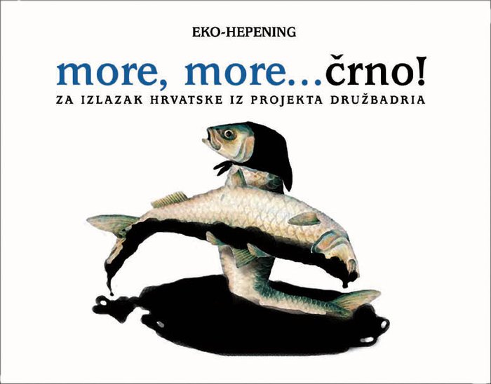 Eko-hepening: more, more... črno! za izlazak Hrvatske iz projekta Družbadria (2003.)