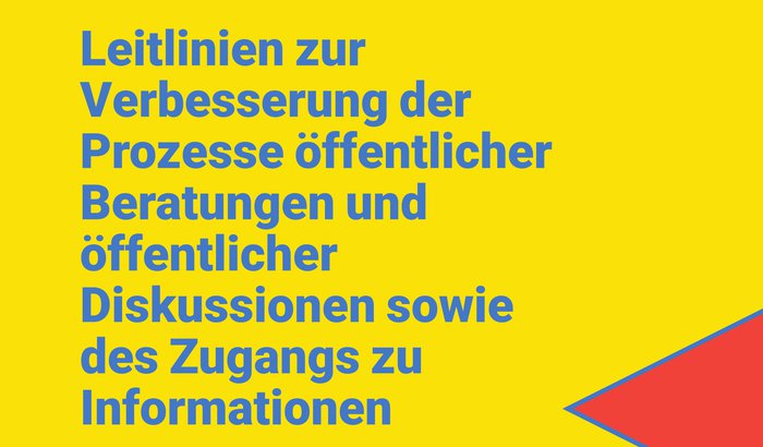 Leitlinien zur Verbesserung der Prozesse öffentlicher Beratungen und öffentlicher Diskussionen sowie des Zugangs zu Informationen