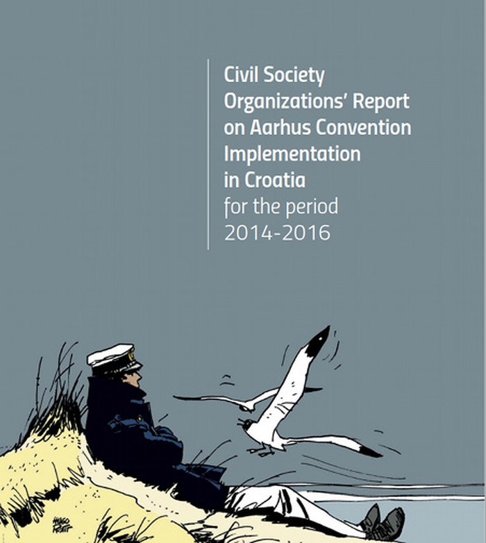 Civil Society Organizations’ Report on Aarhus Convention ImpleCivil Society Organizations’ Report on Aarhus Convention Implementation in Croatia for the period 2014-2016mentation in Croatia for the period 2014-2016